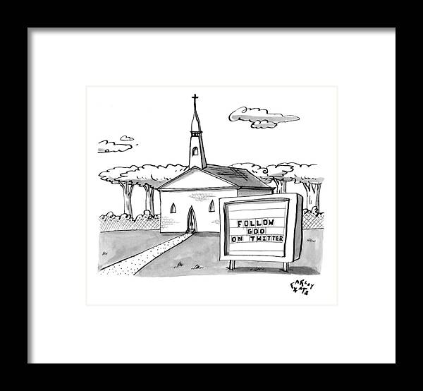God Framed Print featuring the drawing A Sign Reads Follow God On Twitter In Front by Farley Katz