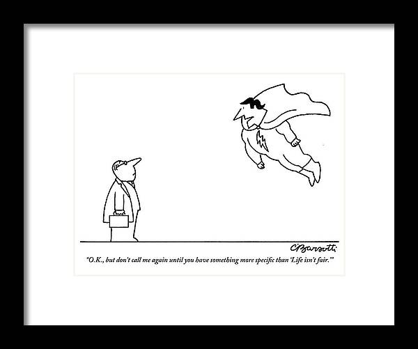 Fair Framed Print featuring the drawing A Superhero Hovers In Front Of A Normal-looking by Charles Barsotti