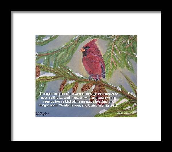 Nature Scene Winter Scene Inspirational Message Red Cardinal Green Pine Tree Branches Pine Cones Blue Sky Dappled Sunlight Melting White Snow Quote With Announcement Of Spring Acrylic Painting Framed Print featuring the painting A Tired and Hungry World Hears the Sweet and Savory Song of a Cardinal by Kimberlee Baxter