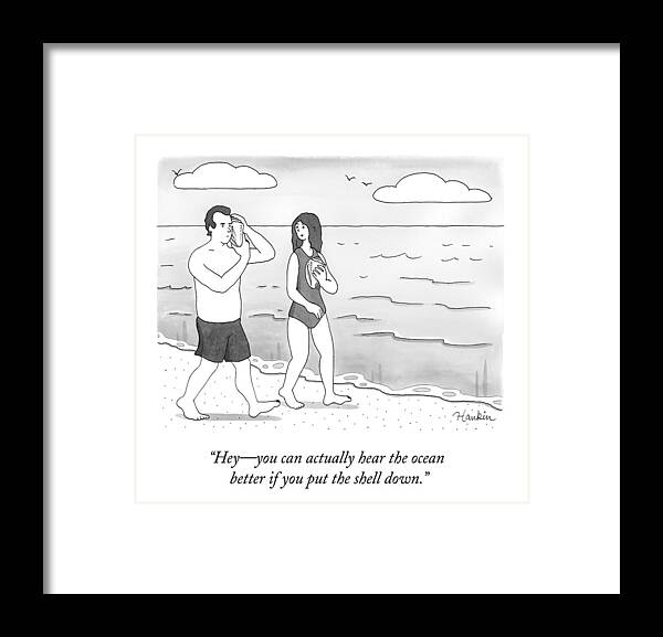 Hey - You Can Actually Hear The Ocean Better If You Put The Shell Down. Framed Print featuring the drawing A Woman And Man Walk On A Beach by Charlie Hankin