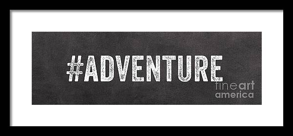 Sign Chalkboard Black And White Words Adventure Sports Hashtag Twitter Instagram Gallery Wall Teen Family Travel Sports Art For Dorm Art For Office Art For Traveler Framed Print featuring the mixed media Adventure by Linda Woods