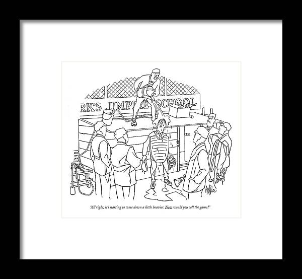 
 (umpire Is Being Doused With Water From A Bucket.) Leisure Framed Print featuring the drawing All Right, It's Starting To Come Down A Little by George Price