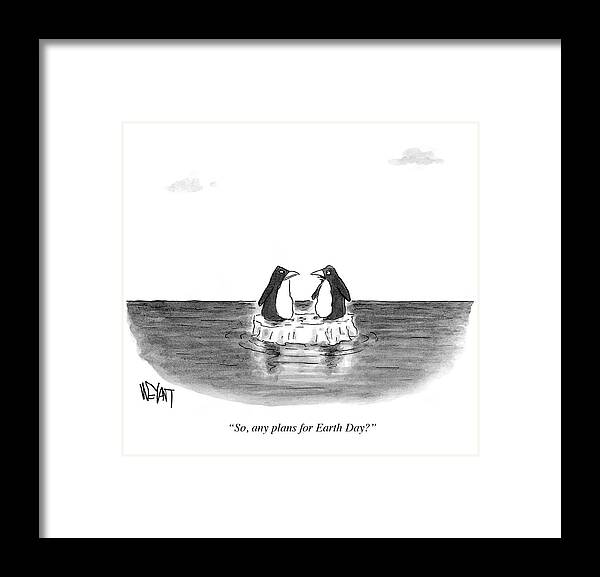 So Framed Print featuring the drawing Any Plans For Earth Day by Christopher Weyant