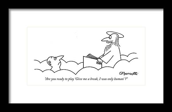 Heaven Framed Print featuring the drawing Are You Ready To Play 'give Me A Break by Charles Barsotti