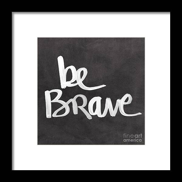 Brave Framed Print featuring the painting Be Brave by Linda Woods
