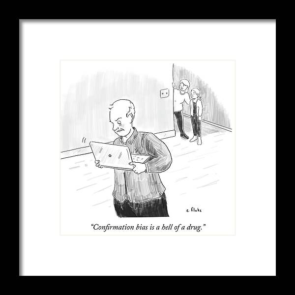 Confirmation Bias Is A Hell Of A Drug.' Framed Print featuring the drawing Confirmation Bias Is A Hell Of A Drug by Emily Flake
