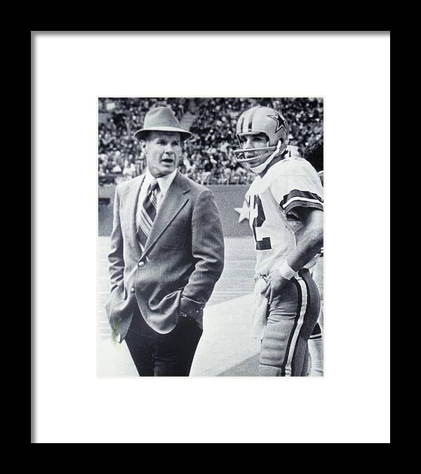 Coach Tom Landry Framed Print featuring the photograph Dallas Cowboys Coach Tom Landry and Quarterback #12 Roger Staubach by Donna Wilson