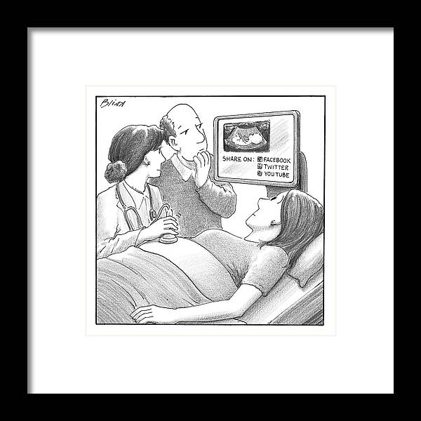 Pregnancy Sonogram Internet Facebook Twitter Youtube Framed Print featuring the drawing Doctor And Couple Look At Sonogram Which Shows by Harry Bliss