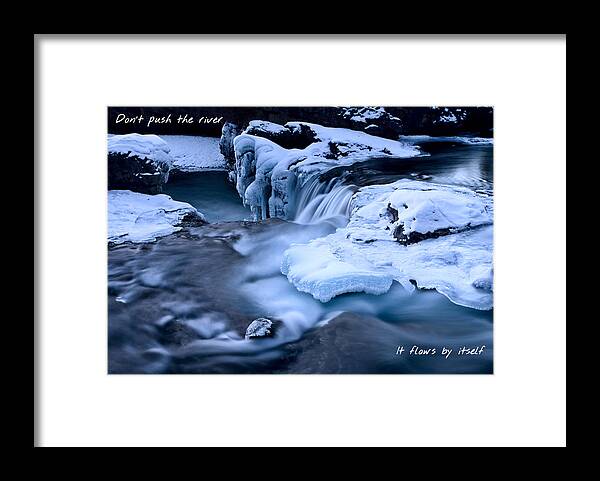 Environment Framed Print featuring the photograph Don't push the river it flows by itself by Mark Duffy