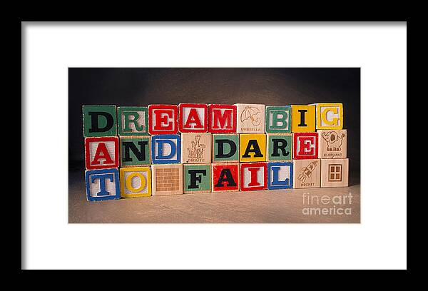 Dream Big And Dare To Fail Framed Print featuring the photograph Dream Big And Dare To Fail by Art Whitton