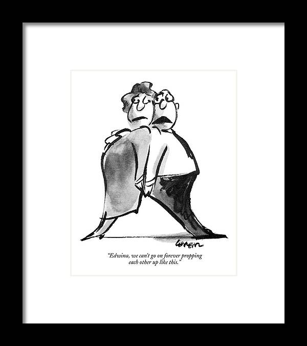 74949 Llo Lee Lorenz (husband To Wife Standing Back To Back Holding Each Other Up.) Assist Assisting Back Codependency Codependent Couple Endure Holding Husband Leaning Marriage Middle-aged Relationships Standing Strength Support Supporting Supportive Wife Framed Print featuring the drawing Edwina, We Can't Go On Forever Propping Each by Lee Lorenz