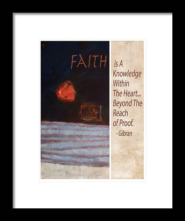 Inspirational Words Framed Print featuring the painting Faith Is A Knowledge by Gibran by Shawn Shea