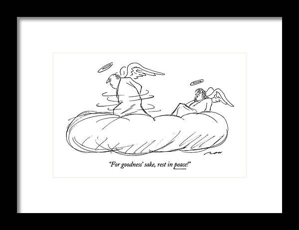 

 One Angel Says To Another Angel Framed Print featuring the drawing For Goodness' Sake by Al Ross