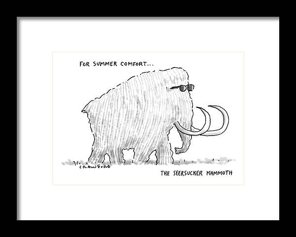 For Summer Comfort...the Seersucker Mammoth: 
(great Big Woolly Mammoth Framed Print featuring the drawing For Summer Comfort...the Seersucker Mammoth: by Michael Crawford
