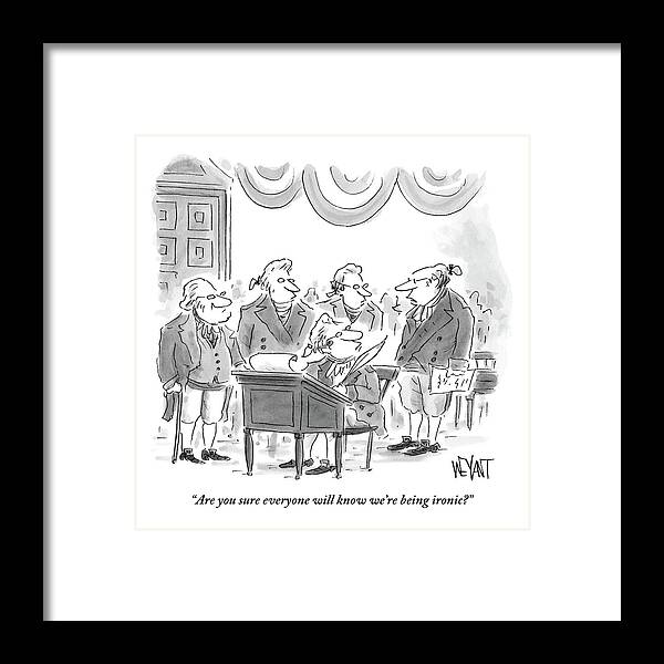Irony Framed Print featuring the drawing Four Founding Fathers Discuss The Writing by Christopher Weyant