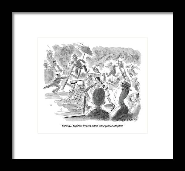 
(old-timer At Tennis Match To His Wife. A Brawl Is Going On At Center-court.) Violence Sports Leisure Artkey 44918 Framed Print featuring the drawing Frankly, I Preferred It When Tennis by James Stevenson