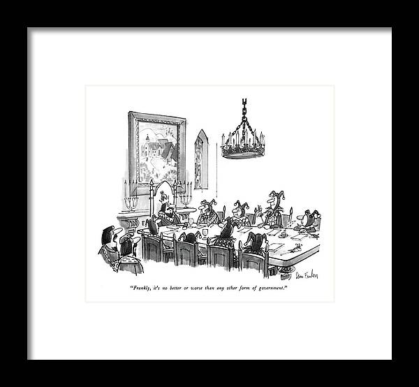 
( One Courtier To Another Framed Print featuring the drawing Frankly, It's No Better Or Worse Than Any Other by Dana Fradon