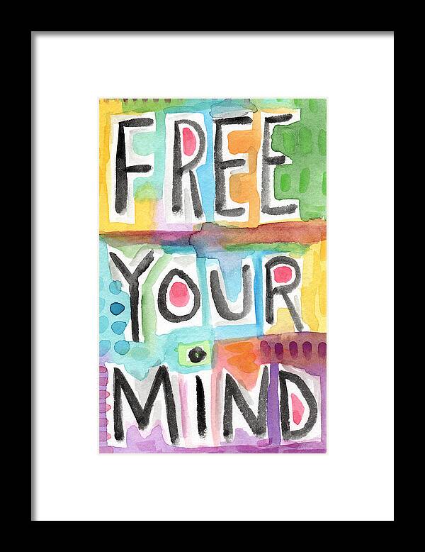 Free Your Mind Framed Print featuring the painting FREE YOUR MIND- colorful word painting by Linda Woods