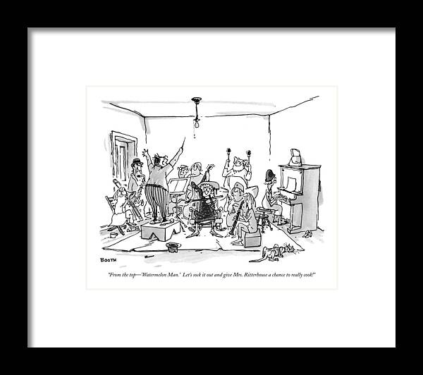 
(man Conducting Band Of Senior Citizens In Living Room.) Relationships Framed Print featuring the drawing From The Top - 'watermelon Man.' Let's Sock by George Booth