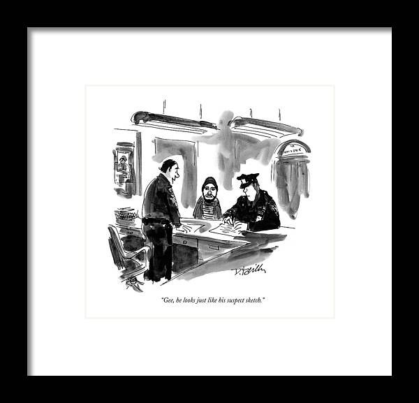 Law Framed Print featuring the drawing Gee, He Looks Just Like His Suspect Sketch by Donald Reilly
