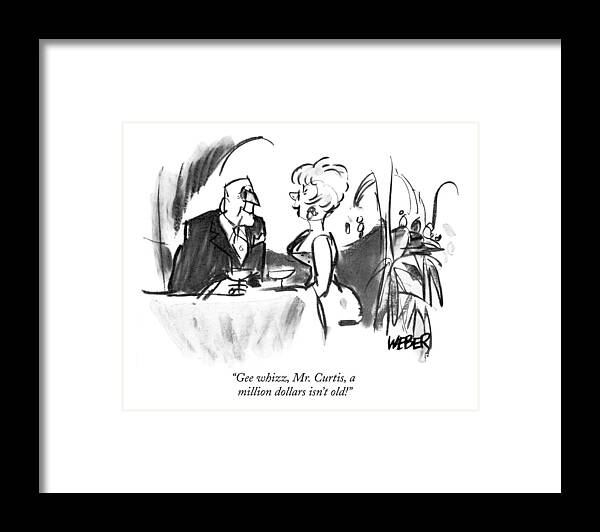 
(woman Dining At Restaurant With Old Man.) 
Old Age Framed Print featuring the drawing Gee Whizz, Mr. Curtis, A Million Dollars Isn't by Robert Weber
