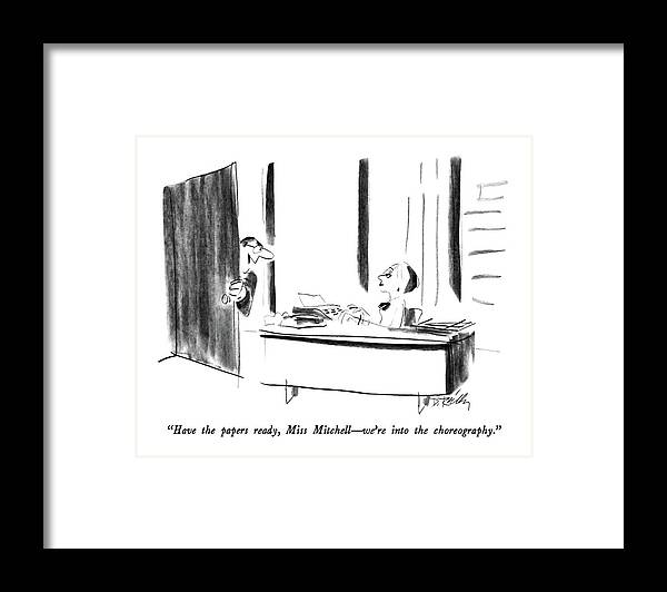 

 Man To His Secretary. 
Receptionists Framed Print featuring the drawing Have The Papers Ready by Donald Reilly