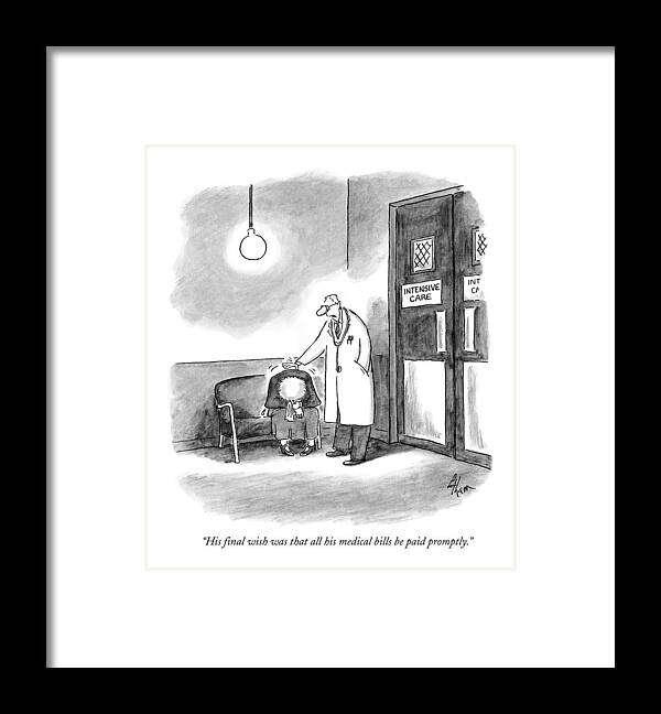 Doctors - Doctors And Patients Framed Print featuring the drawing His Final Wish Was That All His Medical Bills by Frank Cotham