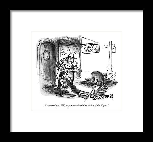 77733 Dre Donald Reilly (phil Throws Out Two Drunks From His Bar 'phil's Place.') Alcohol Alcoholic Alcoholism Bar Barroom Bars Bartender Beer Booze Bouncer Brawl Courtesy Drink Drinking Drunk Drunks Etiquette ?ght ?ghting House Inebriated Intoxicated Liquor Manners Out Phil's Place Pub Public Tavern Throws Two Violence Wine Framed Print featuring the drawing I Commend by Donald Reilly