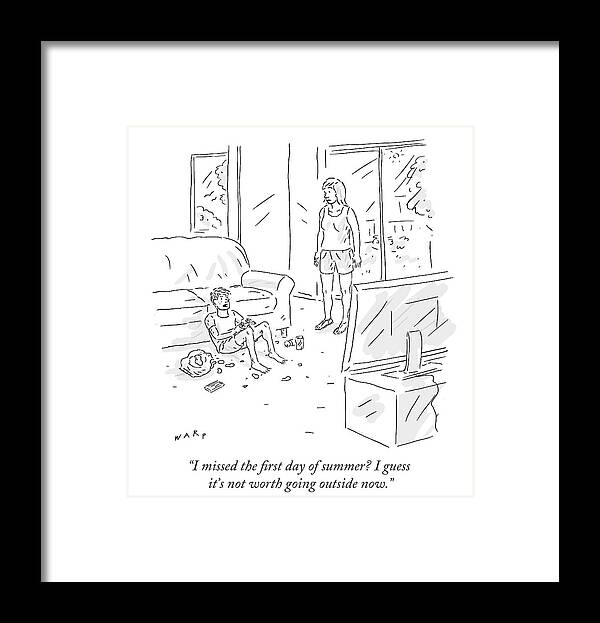 I Missed The First Day Of Summer? I Guess It's Not Worth Going Outside Now.' Framed Print featuring the drawing I Guess It's Not Worth Going Outside Now by Kim Warp