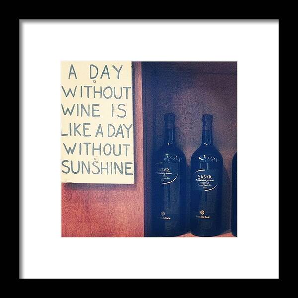Wine Framed Print featuring the photograph A Day Without Wine by Sean Wray