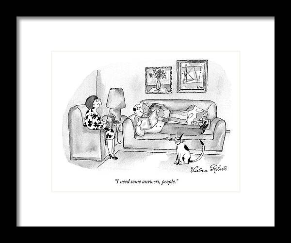 

 Cat To Man And Woman In Living Room. Animals Framed Print featuring the drawing I Need Some Answers by Victoria Roberts