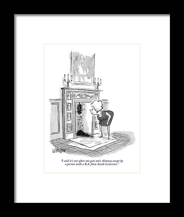 
 (woman Shouts Up Her Fire Place To The Person Cleaning The Chimney.) Workers Framed Print featuring the drawing I Said It's Not Often One Gets One's Chimney by Warren Miller