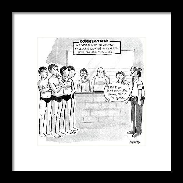 Correction: We Would Like To Add The Following Caption To A Cartoon From Earlier In The Week. Framed Print featuring the drawing I Think You Guys Are On The Wrong Side by Benjamin Schwartz