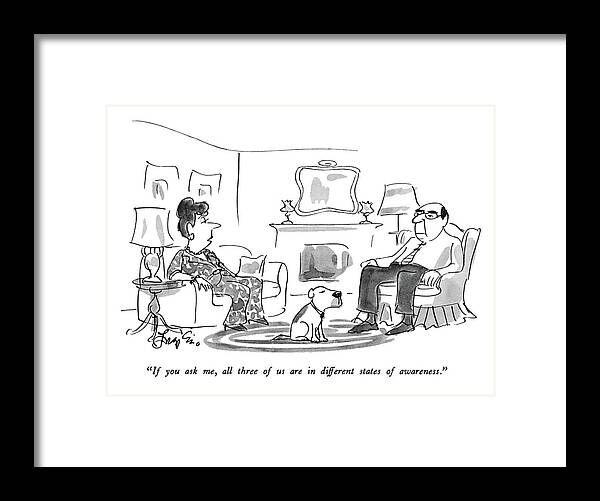 
(wife To Dog And Husband.) Relationships Framed Print featuring the drawing If You Ask by Edward Frascino