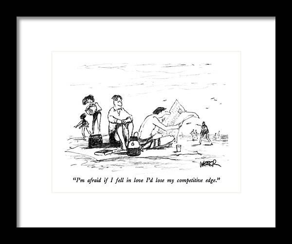 Love Framed Print featuring the drawing I'm Afraid If I Fell In Love I'd Lose by Robert Weber