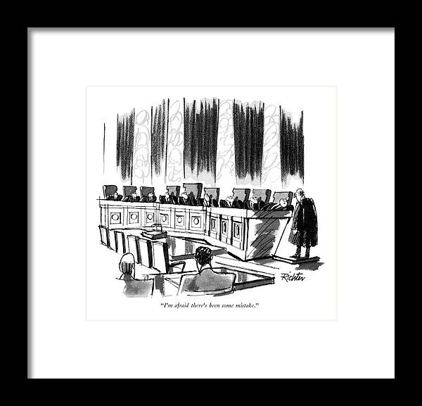 87776 Mri Mischa Richter (supreme Court Justice At Far End Of Bench To A 10th Judge Who Has Shown Up Framed Print featuring the drawing I'm Afraid There's Been Some Mistake by Mischa Richter