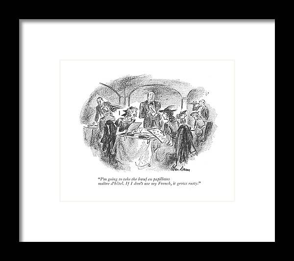 110172 Adu Alan Dunn Woman To Friend In Restaurant. Boeuf Cuisine Dining Eating Food Foreign France Friend Language Meal Meals Order Ordering Orders Restaurant Restaurants Service Waiter Waiters Waitress Waitresses Woman Framed Print featuring the drawing I'm Going To Take The Buf En Papillotes Maitre by Alan Dunn