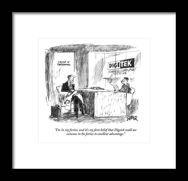 
(man Talking To Director Of Personnel At Digetek Company)
Business Framed Print featuring the drawing I'm In My Forties by Robert Weber