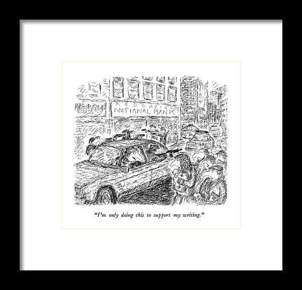 
Writers Framed Print featuring the drawing I'm Only Doing This To Support My Writing by Edward Koren