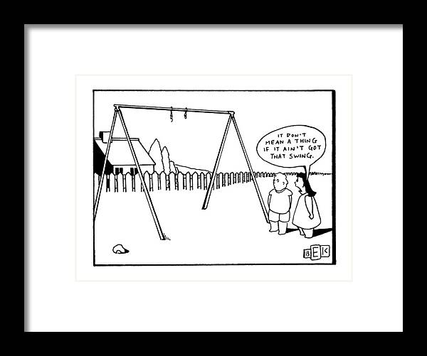 Music Framed Print featuring the drawing 'it Don't Mean A Thing If It Ain't Got That by Bruce Eric Kaplan