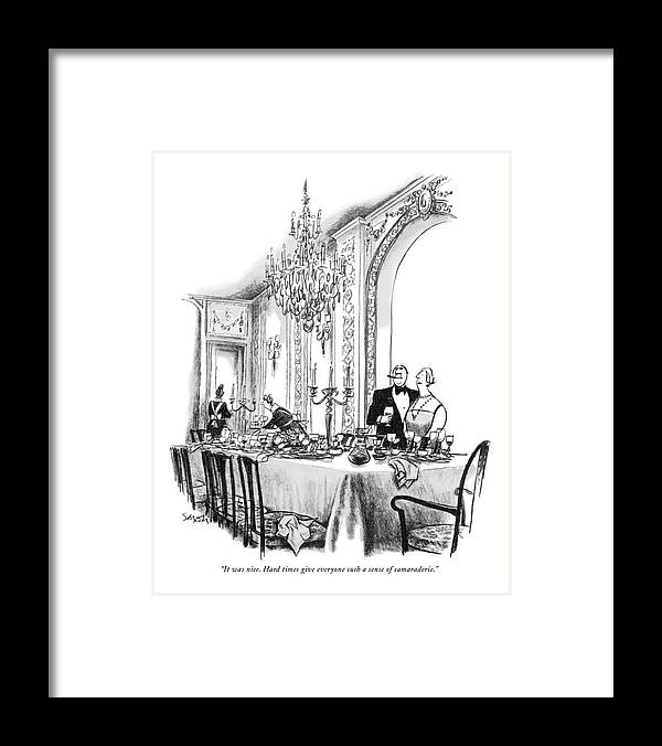 
(upper Class Husband To Wife As Table Is Being Cleaned Up By Maids After A Dinner Party.) Framed Print featuring the drawing It Was Nice. Hard Times Give Everyone Such by Charles Saxon