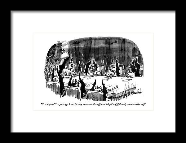 
(female Devil At Devils' Staff Meeting In Hell)
Feminism Framed Print featuring the drawing It's A Disgrace! Ten Years Ago by Dana Fradon