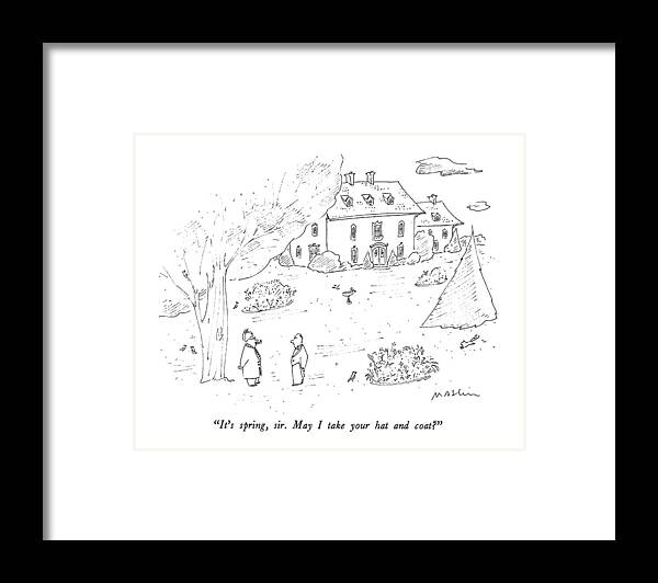 

 Butler To Man Outside His Mansion. 
Wealth Framed Print featuring the drawing It's Spring by Michael Maslin