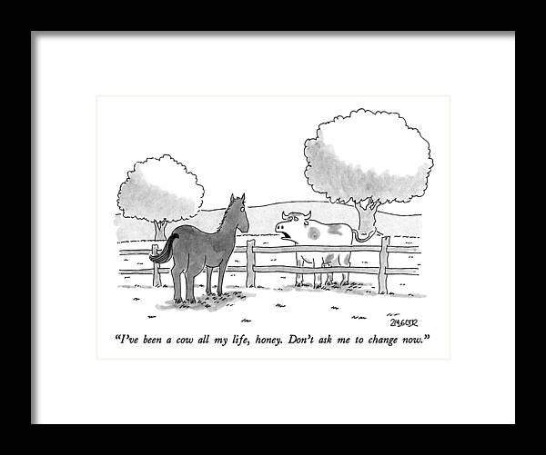 Animals Framed Print featuring the drawing I've Been A Cow All My Life by Jack Ziegler