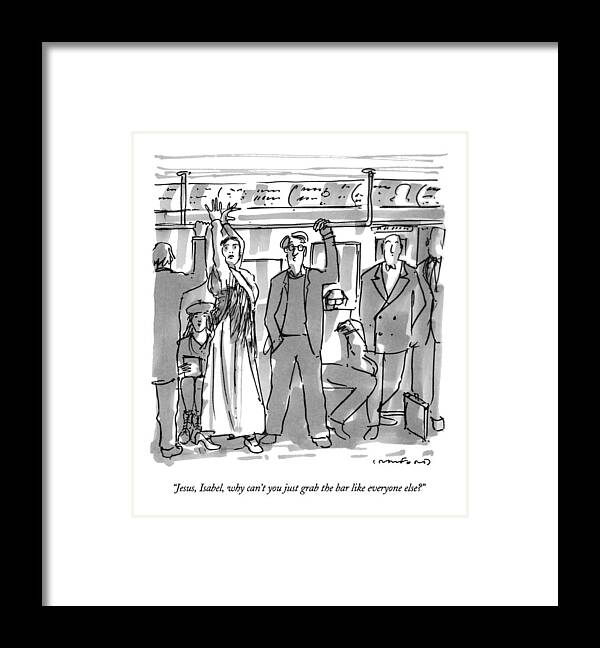 
(couple On Subway Framed Print featuring the drawing Jesus, Isabel, Why Can't You Just Grab The Bar by Michael Crawford