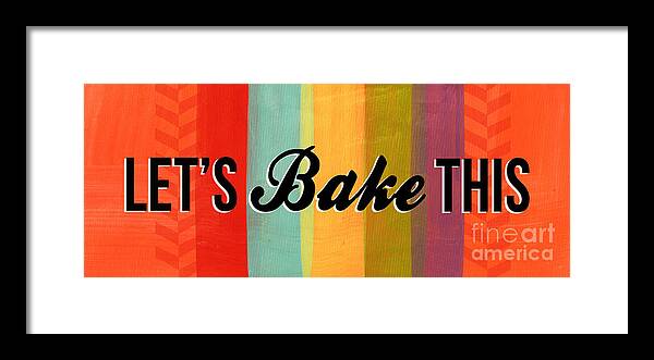 Eat Framed Print featuring the mixed media Let's Bake This by Linda Woods