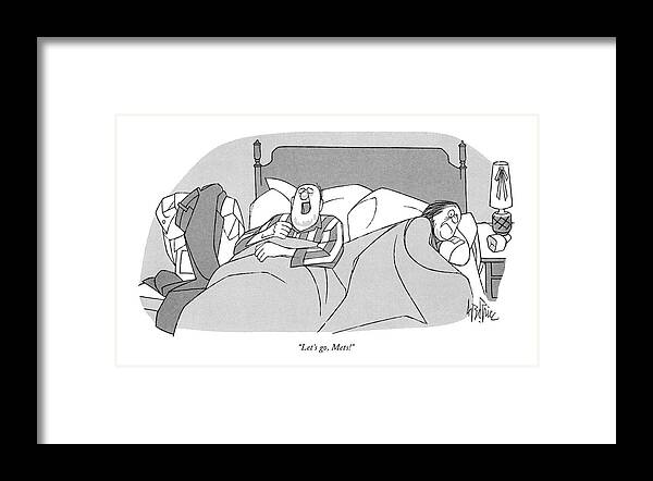 
' Man Shouts In-his Sleep Framed Print featuring the drawing Let's Go, Mets! by George Price