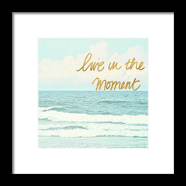 Live Framed Print featuring the digital art Live In The Moment by Bruce Nawrocke