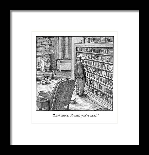 Proust Framed Print featuring the drawing Look Alive, Proust, You're Next by Harry Bliss