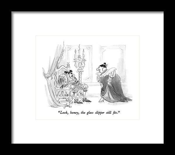 

 Dumpy Cinderella To Dumpy King Sitting On Throne. Royalty Framed Print featuring the drawing Look, Honey, The Glass Slipper Still Fits by Edward Frascino